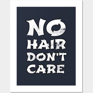 No Hair Don't Care Cool Gift For People Who Are Bald For Any Reason Posters and Art